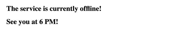 Imagen con mensaje de la función scheduled blocking: The service is offline! See you at 6pm!