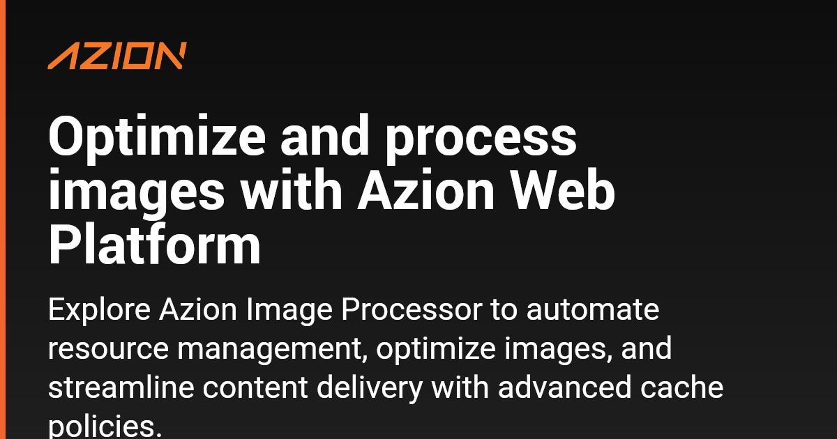 Optimize and process images with Azion Edge Platform - Azion Documentation
