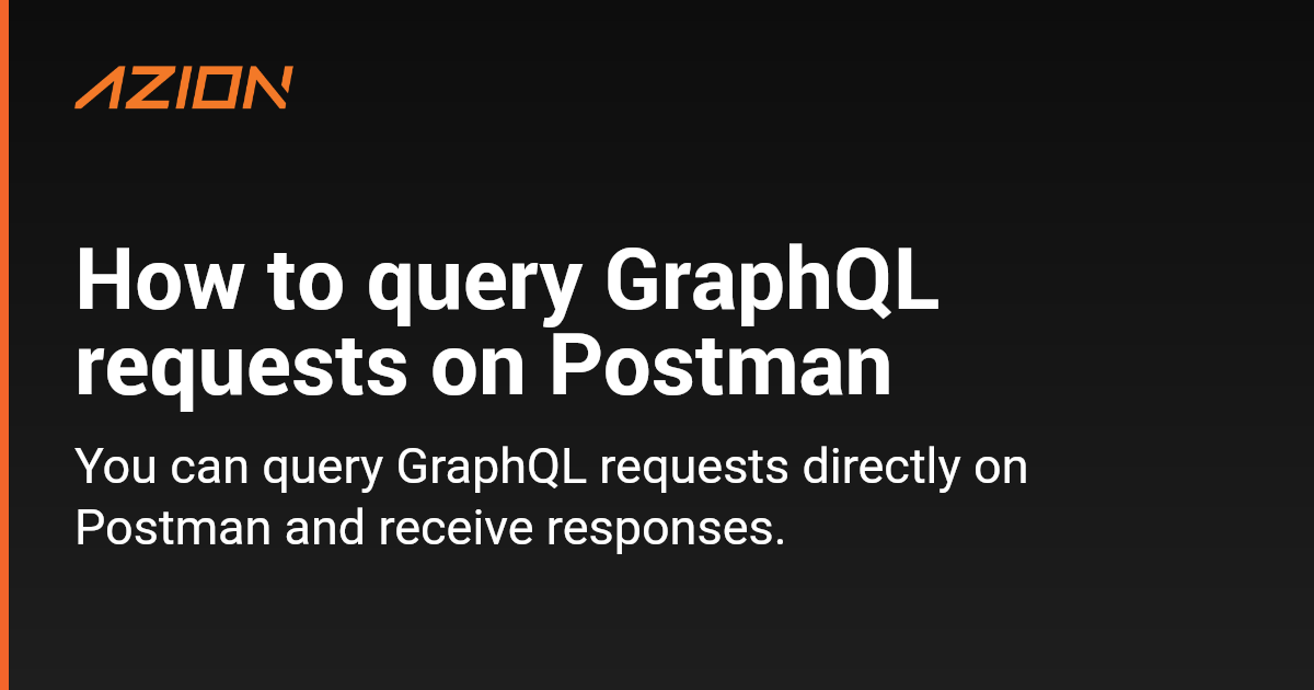 How to query GraphQL requests on Postman - Azion Documentation