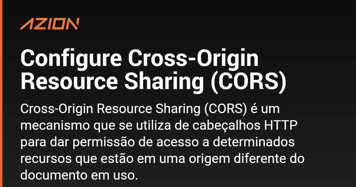 Configure Cross-Origin Resource Sharing (CORS) - Documentação Azion