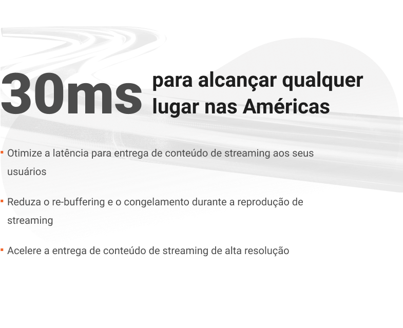 30ms para alcançar qualquer lugar nas Américas