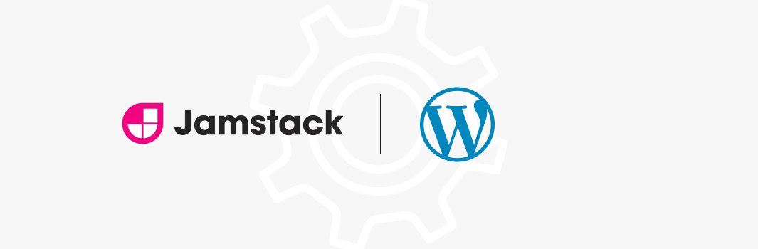 JAMStack vs Wordpress: Which is Better for Your Project